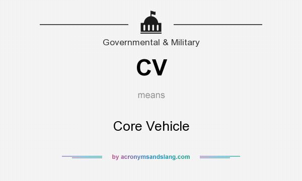 What does CV mean? It stands for Core Vehicle
