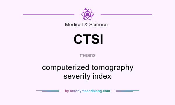 What does CTSI mean? It stands for computerized tomography severity index