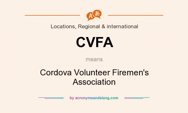What does CVFA mean? It stands for Cordova Volunteer Firemen`s Association