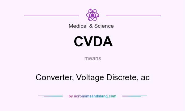 What does CVDA mean? It stands for Converter, Voltage Discrete, ac