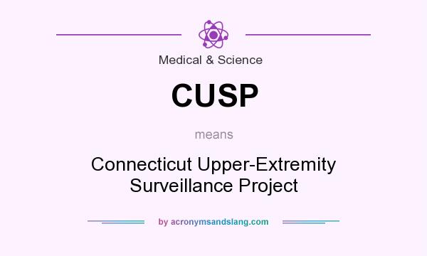 What does CUSP mean? It stands for Connecticut Upper-Extremity Surveillance Project