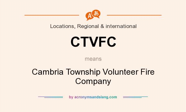 What does CTVFC mean? It stands for Cambria Township Volunteer Fire Company