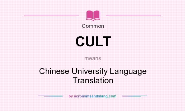 What does CULT mean? It stands for Chinese University Language Translation