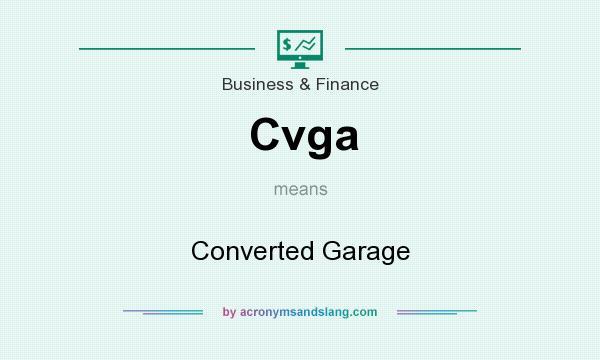 What does Cvga mean? It stands for Converted Garage