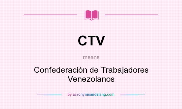 What does CTV mean? It stands for Confederación de Trabajadores Venezolanos