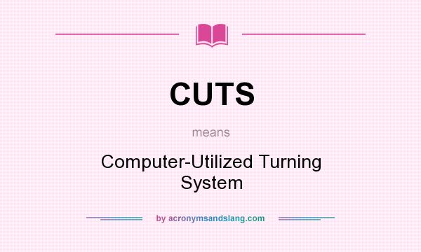 What does CUTS mean? It stands for Computer-Utilized Turning System
