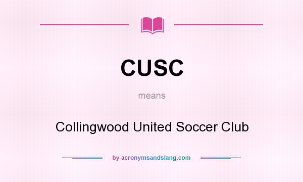 What does CUSC mean? It stands for Collingwood United Soccer Club