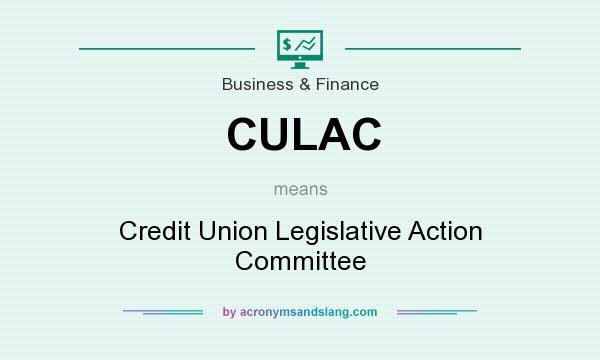 What does CULAC mean? It stands for Credit Union Legislative Action Committee