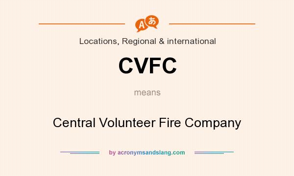 What does CVFC mean? It stands for Central Volunteer Fire Company