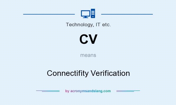 What does CV mean? It stands for Connectifity Verification