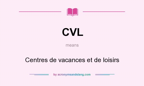 What does CVL mean? It stands for Centres de vacances et de loisirs