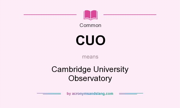 What does CUO mean? It stands for Cambridge University Observatory