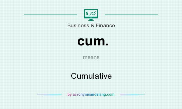What does cum. mean? It stands for Cumulative