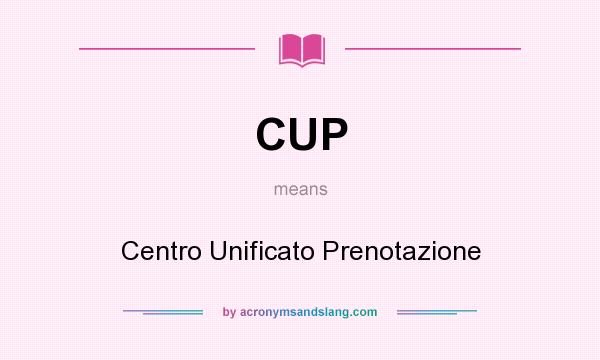 What does CUP mean? It stands for Centro Unificato Prenotazione
