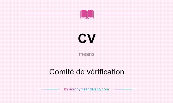 What does CV mean? It stands for Comité de vérification