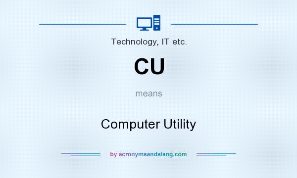 What does CU mean? It stands for Computer Utility