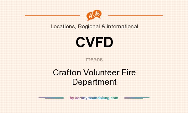 What does CVFD mean? It stands for Crafton Volunteer Fire Department