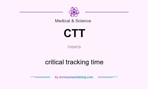 What does CTT mean? It stands for critical tracking time