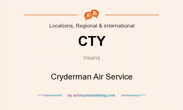 What does CTY mean? It stands for Cryderman Air Service