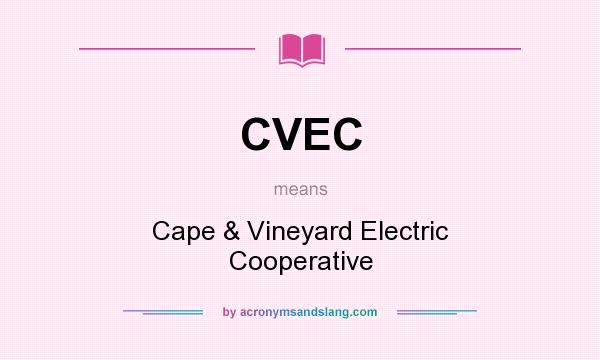 What does CVEC mean? It stands for Cape & Vineyard Electric Cooperative