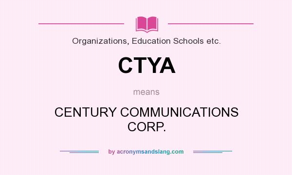 What does CTYA mean? It stands for CENTURY COMMUNICATIONS CORP.
