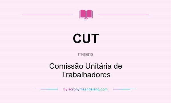 What does CUT mean? It stands for Comissão Unitária de Trabalhadores