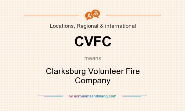 What does CVFC mean? It stands for Clarksburg Volunteer Fire Company