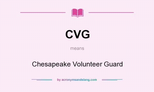 What does CVG mean? It stands for Chesapeake Volunteer Guard