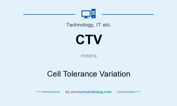 What does CTV mean? It stands for Cell Tolerance Variation