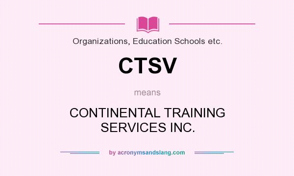 What does CTSV mean? It stands for CONTINENTAL TRAINING SERVICES INC.