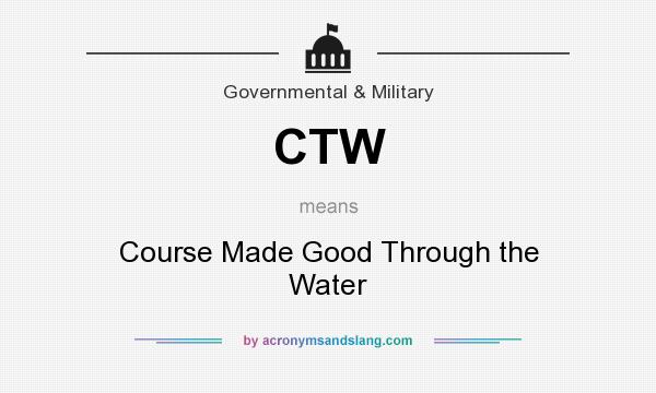 What does CTW mean? It stands for Course Made Good Through the Water