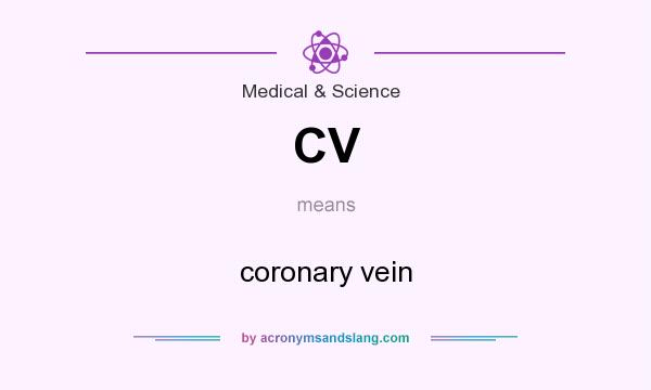 What does CV mean? It stands for coronary vein