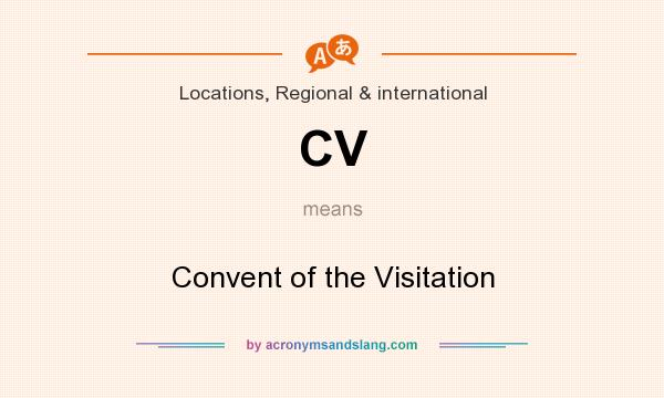 What does CV mean? It stands for Convent of the Visitation