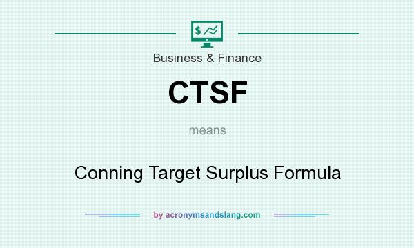 What does CTSF mean? It stands for Conning Target Surplus Formula