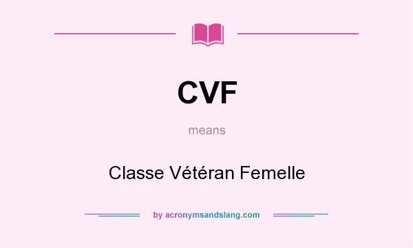 What does CVF mean? It stands for Classe Vétéran Femelle