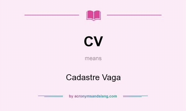 What does CV mean? It stands for Cadastre Vaga