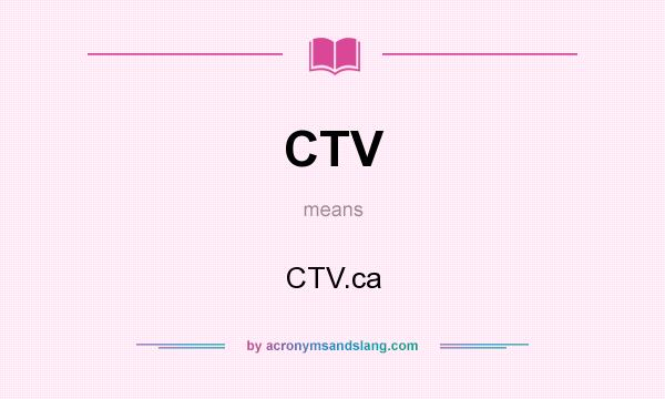 What does CTV mean? It stands for CTV.ca
