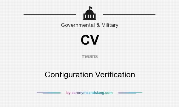 What does CV mean? It stands for Configuration Verification
