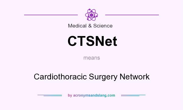 What does CTSNet mean? It stands for Cardiothoracic Surgery Network