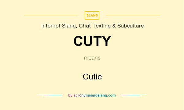 What does CUTY mean? It stands for Cutie