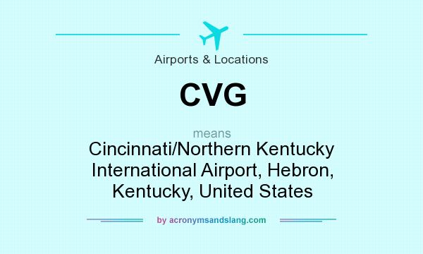 What does CVG mean? It stands for Cincinnati/Northern Kentucky International Airport, Hebron, Kentucky, United States