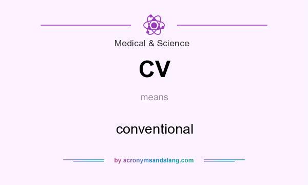 What does CV mean? It stands for conventional