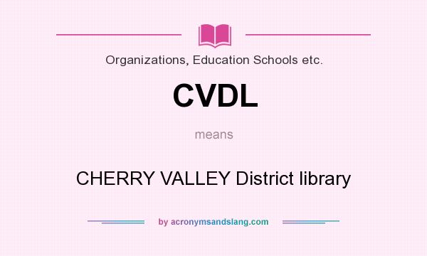 What does CVDL mean? It stands for CHERRY VALLEY District library