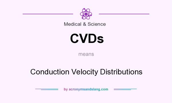 What does CVDs mean? It stands for Conduction Velocity Distributions