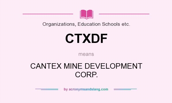 What does CTXDF mean? It stands for CANTEX MINE DEVELOPMENT CORP.