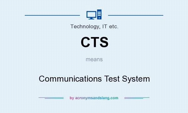 What does CTS mean? It stands for Communications Test System