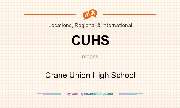 What does CUHS mean? It stands for Crane Union High School