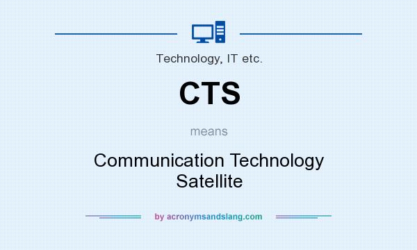 What does CTS mean? It stands for Communication Technology Satellite