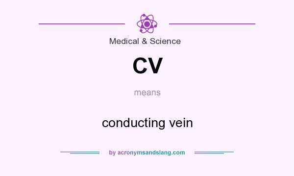 What does CV mean? It stands for conducting vein