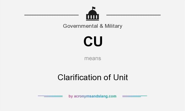 What does CU mean? It stands for Clarification of Unit